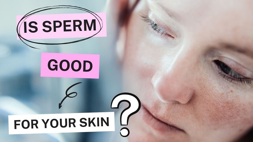 Is Sperm Good For Skin